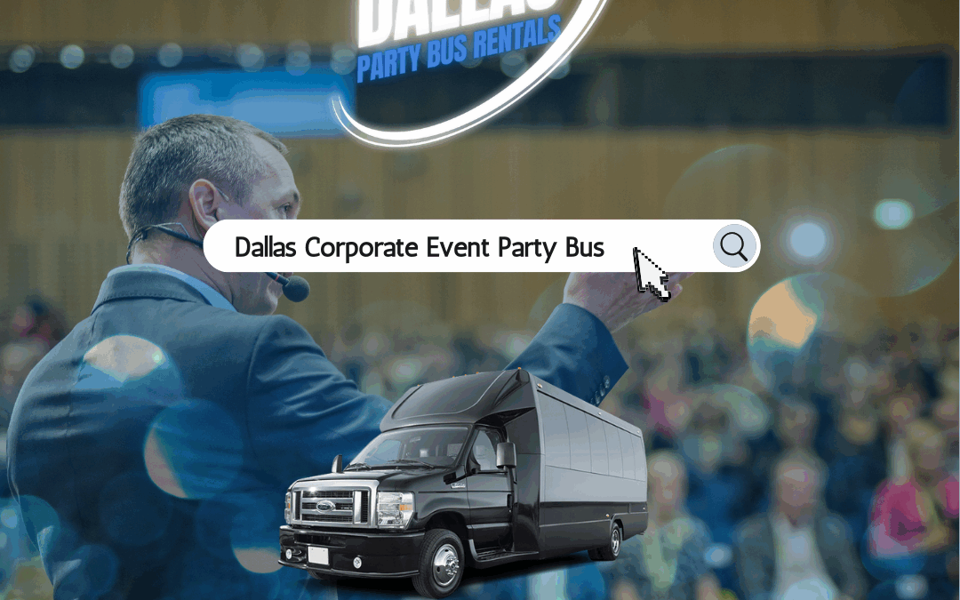 Dallas Corporate Events & Seminar Party Bus Rentals – Professional Group Transportation