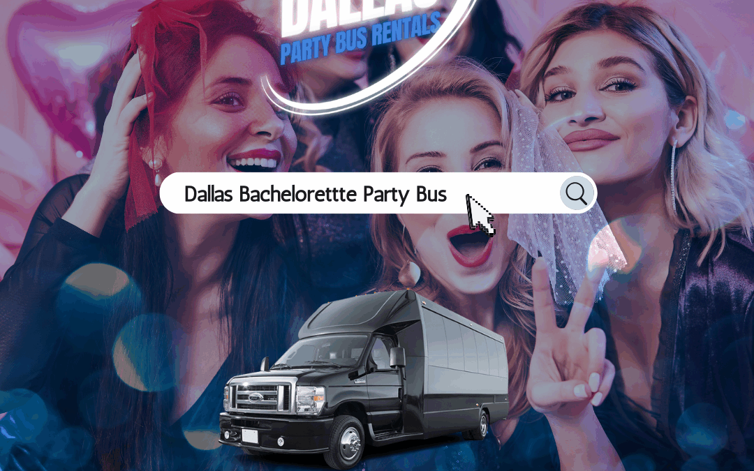Dallas Bachelorette Party Bus Rentals – One Last Fling, Dallas-Style