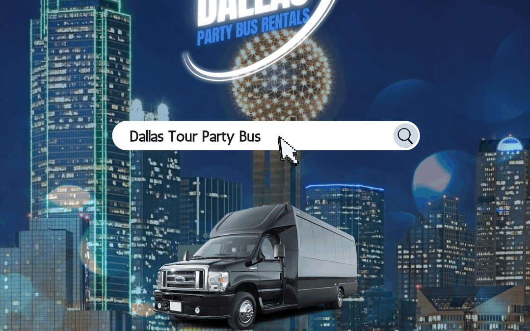 Dallas Tours Party Bus Rentals – Explore the City in Comfort and Style